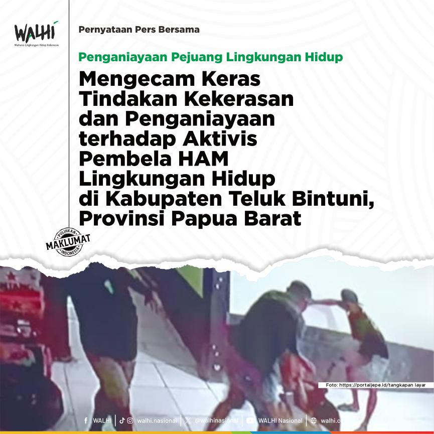 Tangkap Pelaku Penganiayaan Aktivis Pembela HAM Lingkungan Hidup di Teluk Bintuni, Papua Barat