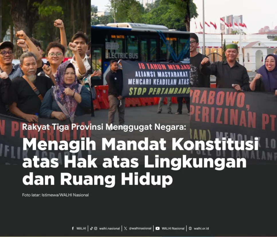 Berita Terkini: Masyarakat di Tiga Provinsi Tagih Mandat Konstitusi Hak atas Lingkungan dan Ruang Hidup